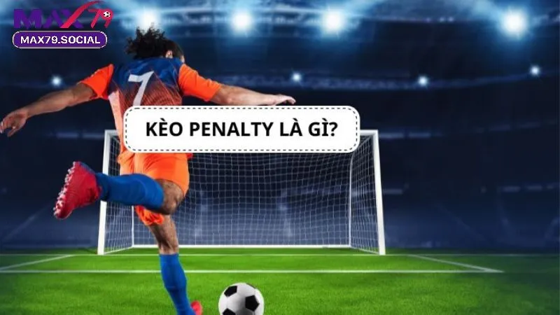 Vì sao kèo penalty Max79 thu hút người chơi?