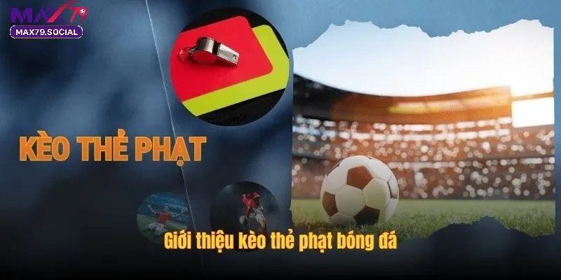 Kèo thẻ phạt tại Max79