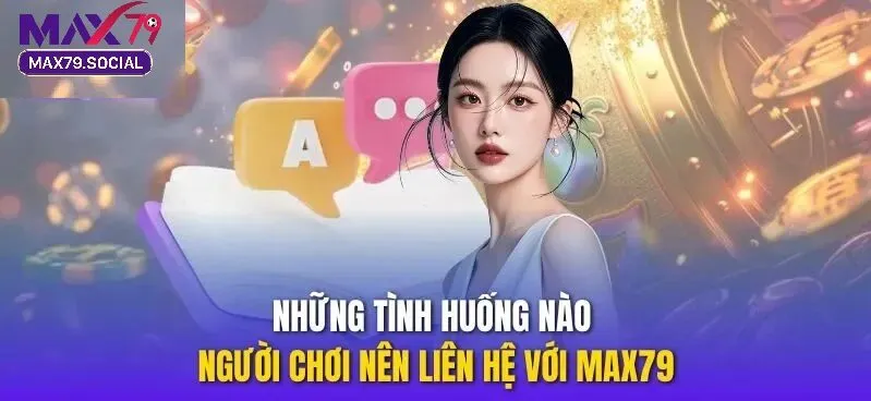 Chú ý quan trọng khi người dùng liên hệ Max79