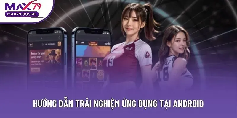 Hướng dẫn tải app Max79