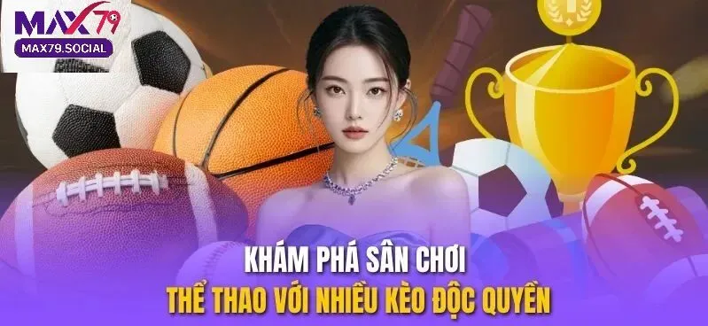 Khái quát chung về sảnh cá cược thể thao Max79
